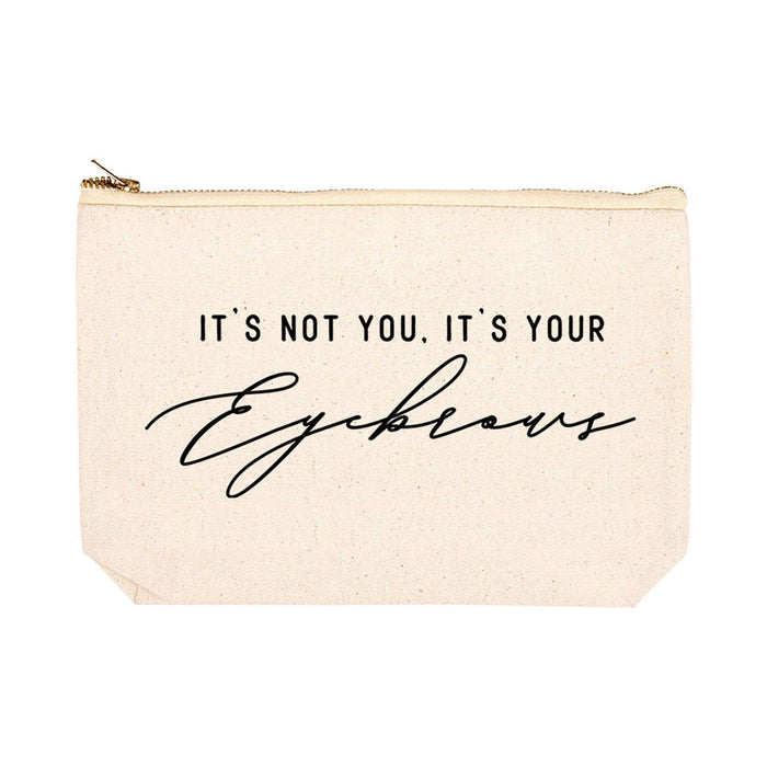 Funny Makeup Bag Canvas Cosmetic Bag with Zipper Makeup Pouch Design 1-Set of 1-Andaz Press-It's Not You, It's Your Eyebrows-