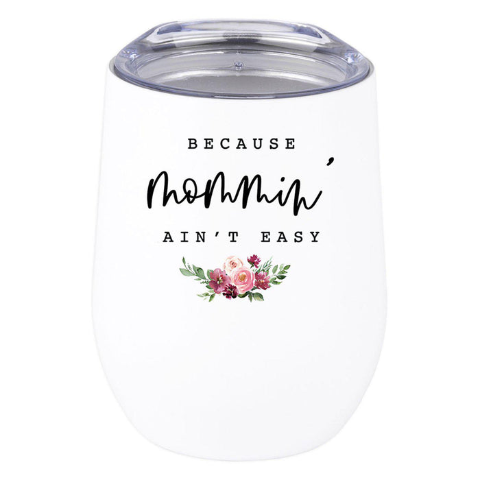 Funny Mother's Day Wine Tumbler with Lid 12 Oz Stemless Stainless Steel Insulated-Set of 1-Andaz Press-Because Mommin Ain't Easy-