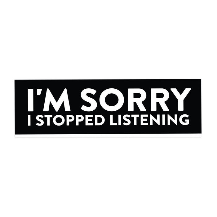Funny Office Desk Plate, Acrylic Plate for Desk Decorations Design 1-Set of 1-Andaz Press-I'm Sorry I Stopped Listening-