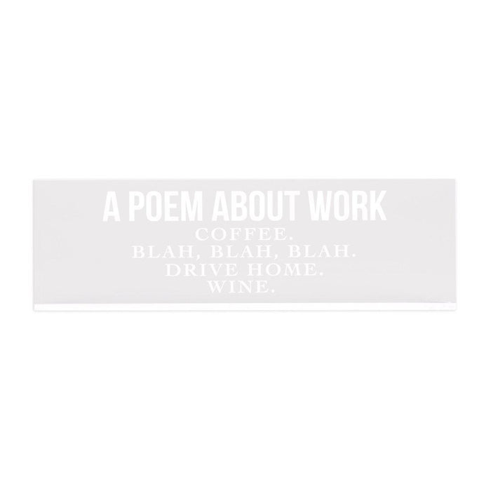 Funny Office Desk Plate, Acrylic Plate for Desk Decorations Design 3-Set of 1-Andaz Press-A Poem About Work-