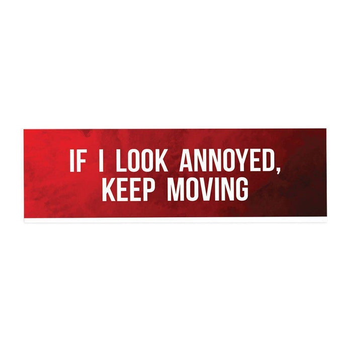 Funny Office Desk Plate, Acrylic Plate for Desk Decorations Design 3-Set of 1-Andaz Press-If I look Annoyed Keep Moving-