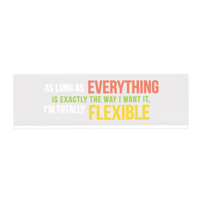 Funny Office Desk Plate, Acrylic Plate for Desk Decorations Design 3-Set of 1-Andaz Press-I'm Totally Flexible-