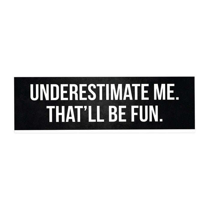 Funny Office Desk Plate, Acrylic Plate for Desk Decorations Design 3-Set of 1-Andaz Press-Underestimate Me That'll Be Fun-