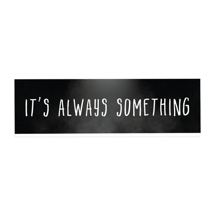 Funny Office Desk Plate, Acrylic Plate for Desk Decorations Design 4-Set of 1-Andaz Press-It's Always Something-