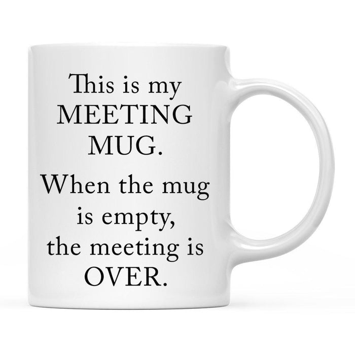 Funny Profession Quote Ceramic Coffee Mug-Set of 1-Andaz Press-Meeting-