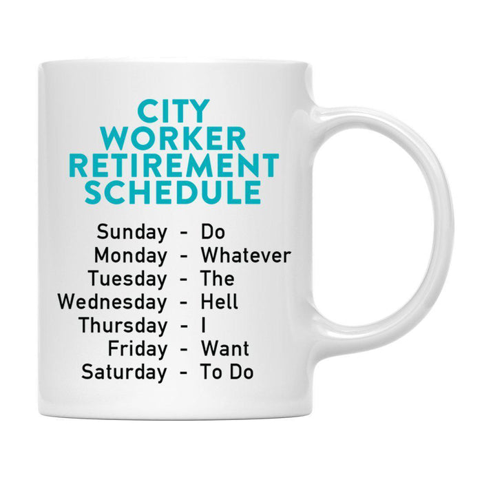 Funny Retirement Schedule Ceramic Coffee Mug Collection 1-Set of 1-Andaz Press-City Worker-