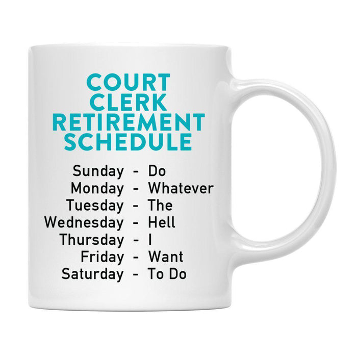 Funny Retirement Schedule Ceramic Coffee Mug Collection 1-Set of 1-Andaz Press-Court Clerk-