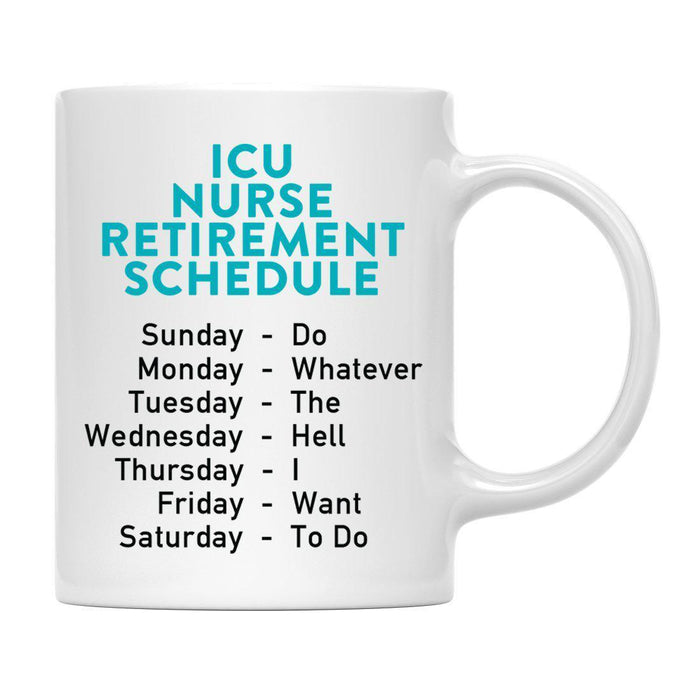 Funny Retirement Schedule Ceramic Coffee Mug Collection 1-Set of 1-Andaz Press-ICU Nurse-