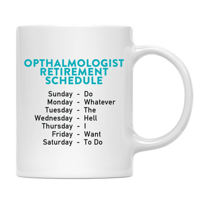 Funny Retirement Schedule Ceramic Coffee Mug Collection 2-Set of 1-Andaz Press-Opthalmologist-