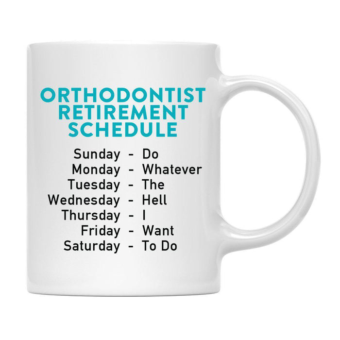 Funny Retirement Schedule Ceramic Coffee Mug Collection 2-Set of 1-Andaz Press-Orthodontist-