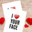 Funny Valentine's Day Jumbo Card with Envelope, Naughty Valentine's Day Greeting Card-Set of 1-Andaz Press-I Love Your Face-