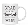 Grad School Survival Mug Ceramic Coffee Mug-Set of 1-Andaz Press-Grad School-