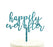 Happily Ever After Glitter Acrylic Wedding Cake Toppers-Set of 1-Andaz Press-Gold-