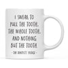 I Swear to Pull the Tooth, The Whole Tooth The Dentists' Pledge Ceramic Coffee Mug-Set of 1-Andaz Press-