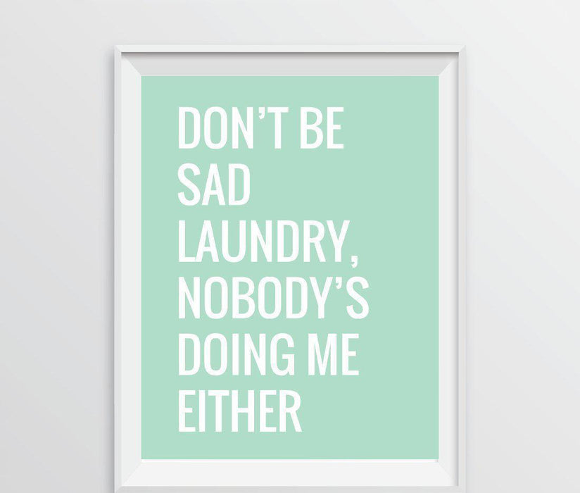 Laundry Room Wall Art Decor Graphic Signs & Prints-Set of 1-Andaz Press-Don't Be Sad Laundry, Nobody's Doing Me Either-