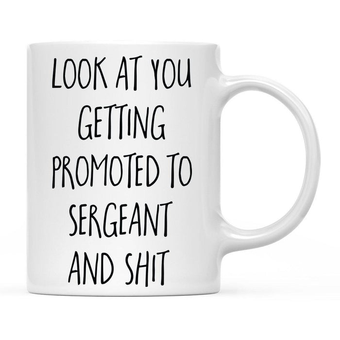 Look At You Being a Badass And Shit Milestones Ceramic Coffee Mug  -Set of 1-Andaz Press-Sergeant-