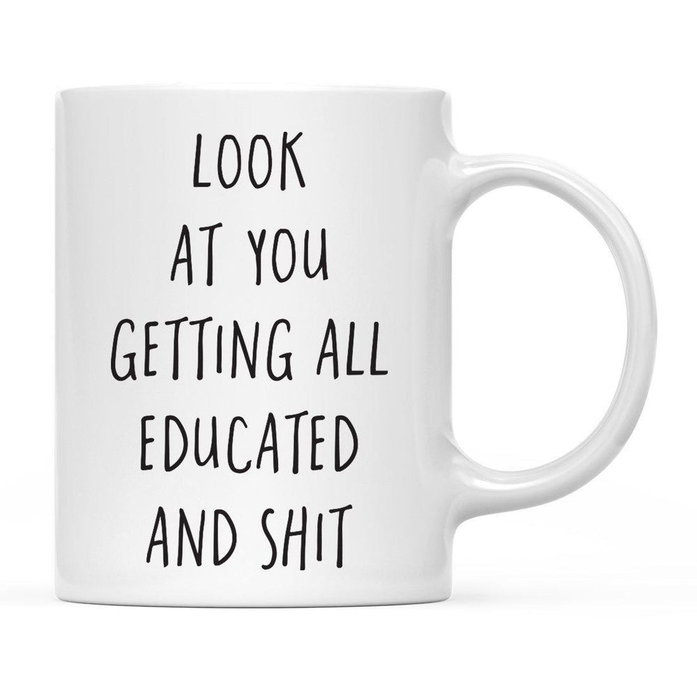 Look at You Getting All Educated and Shit Ceramic Coffee Mug-Set of 1-Andaz Press-