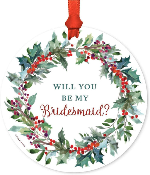 Metal Christmas Ornament, Will You Be My Bridesmaid?, Red Holiday Wreath-Set of 1-Andaz Press-