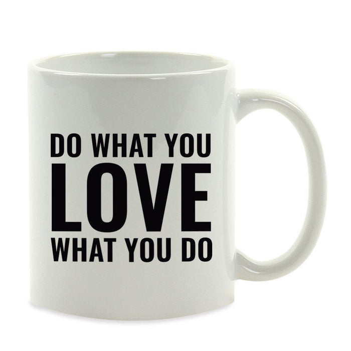 Motivational Coffee Mug-Set of 1-Andaz Press-Do What You Love What You Do-