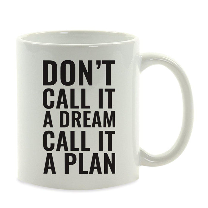 Motivational Coffee Mug-Set of 1-Andaz Press-Don't Call it a Dream, Call it a Plan-