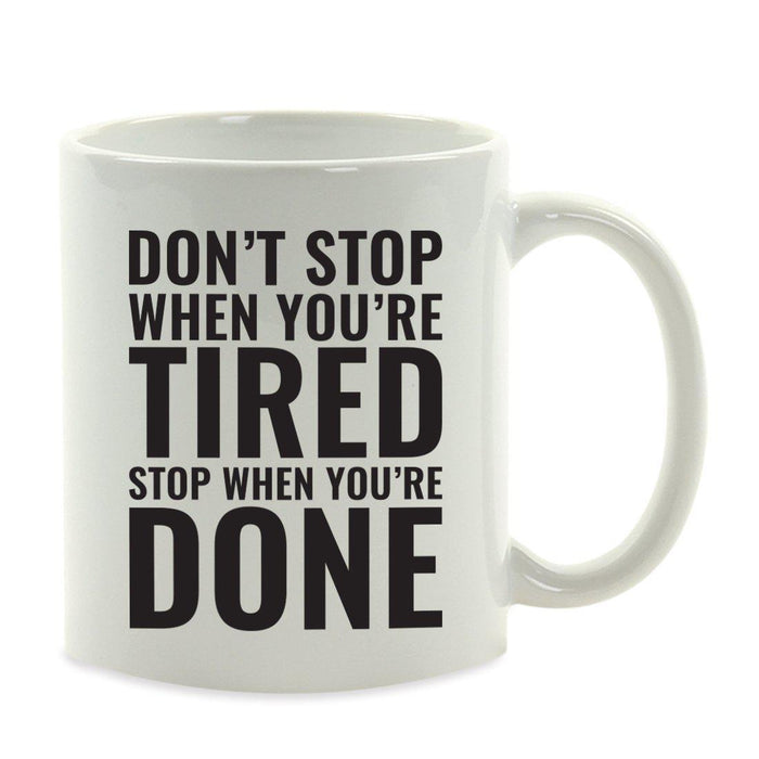Motivational Coffee Mug-Set of 1-Andaz Press-Don't Stop When You're Tired Stop When You're Done-
