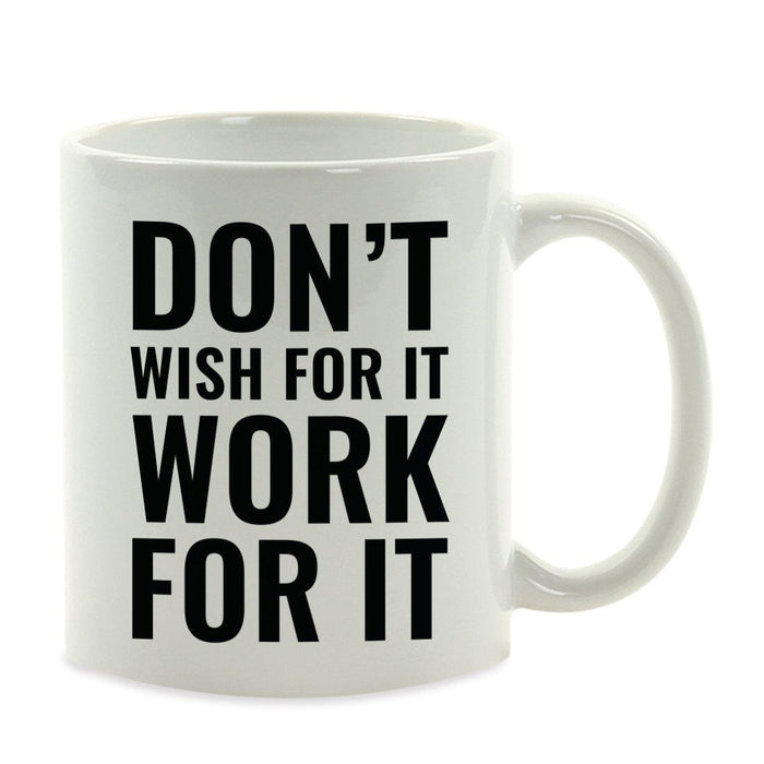 Motivational Coffee Mug-Set of 1-Andaz Press-Don't Wish for It Work for IT-