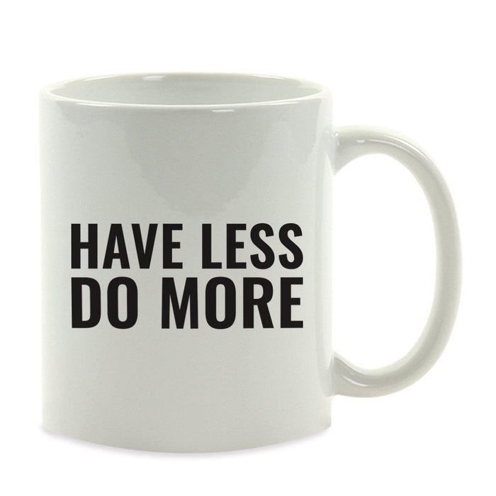 Motivational Coffee Mug-Set of 1-Andaz Press-Have Less Do More-