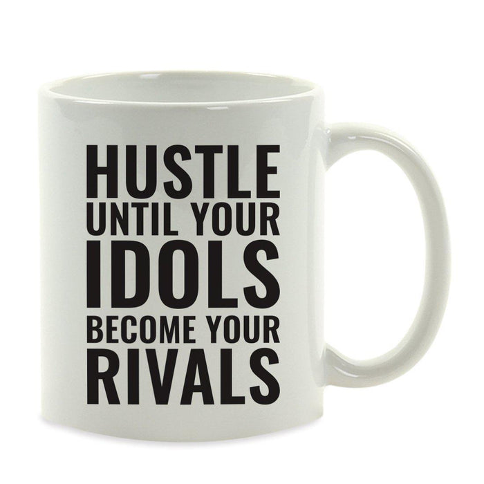 Motivational Coffee Mug-Set of 1-Andaz Press-Hustle Until Your Idols Become Your Rivals-