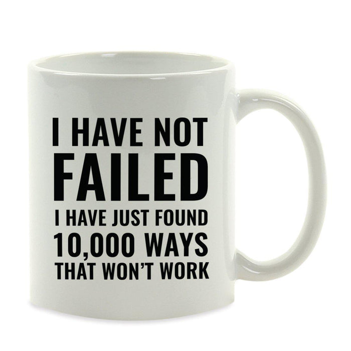 Motivational Coffee Mug-Set of 1-Andaz Press-I have not failed. I've just found 10,000 ways that won't work, Thomas Edison-