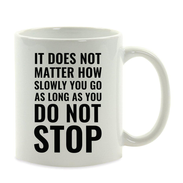 Motivational Coffee Mug-Set of 1-Andaz Press-It Does not Matter How Slowly You go as Long as You do not Stop, Confucius-