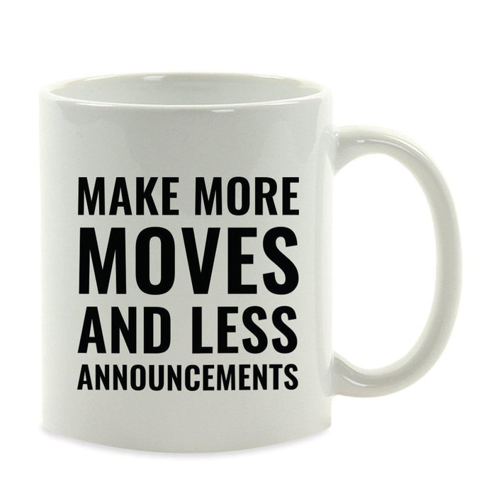 Motivational Coffee Mug-Set of 1-Andaz Press-Make More Moves and Less Announcements-