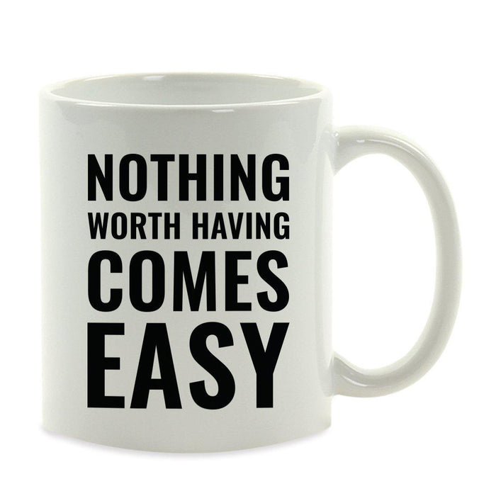 Motivational Coffee Mug-Set of 1-Andaz Press-Nothing Worth Having Comes Easy-