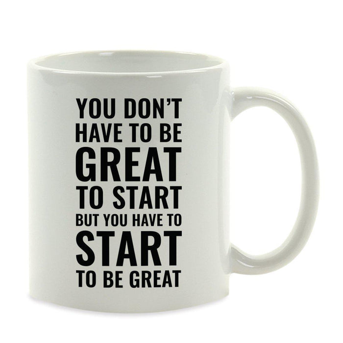 Motivational Coffee Mug-Set of 1-Andaz Press-You Don't Have to be Great to Start. But You Have to Start to be Great-
