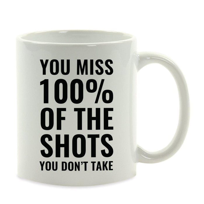 Motivational Coffee Mug-Set of 1-Andaz Press-You Miss 100% of The Shots You Don't Take-