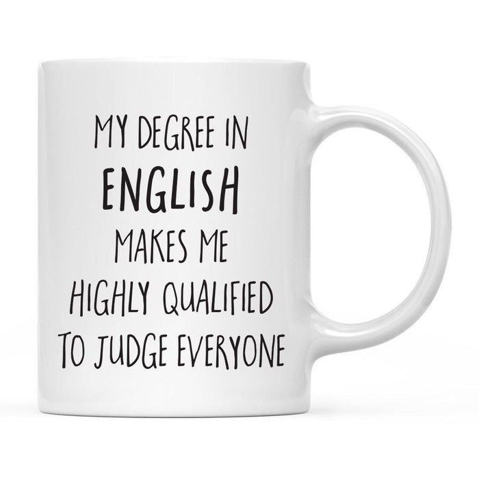 My Degree Makes me Highly Qualified to Judge Everyone Ceramic Coffee Mug-Set of 1-Andaz Press-English-