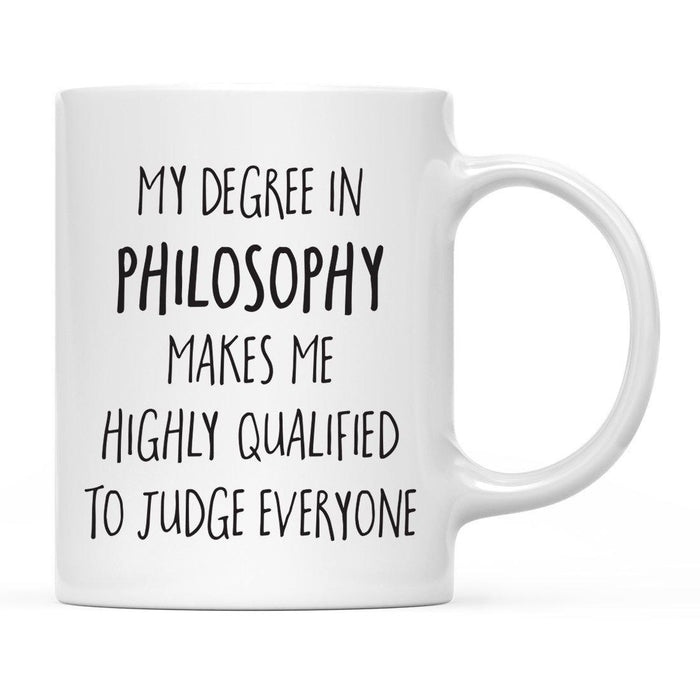 My Degree Makes me Highly Qualified to Judge Everyone Ceramic Coffee Mug-Set of 1-Andaz Press-Philosophy-
