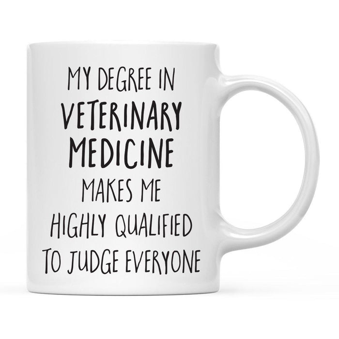 My Degree Makes me Highly Qualified to Judge Everyone Ceramic Coffee Mug-Set of 1-Andaz Press-Veterinary-