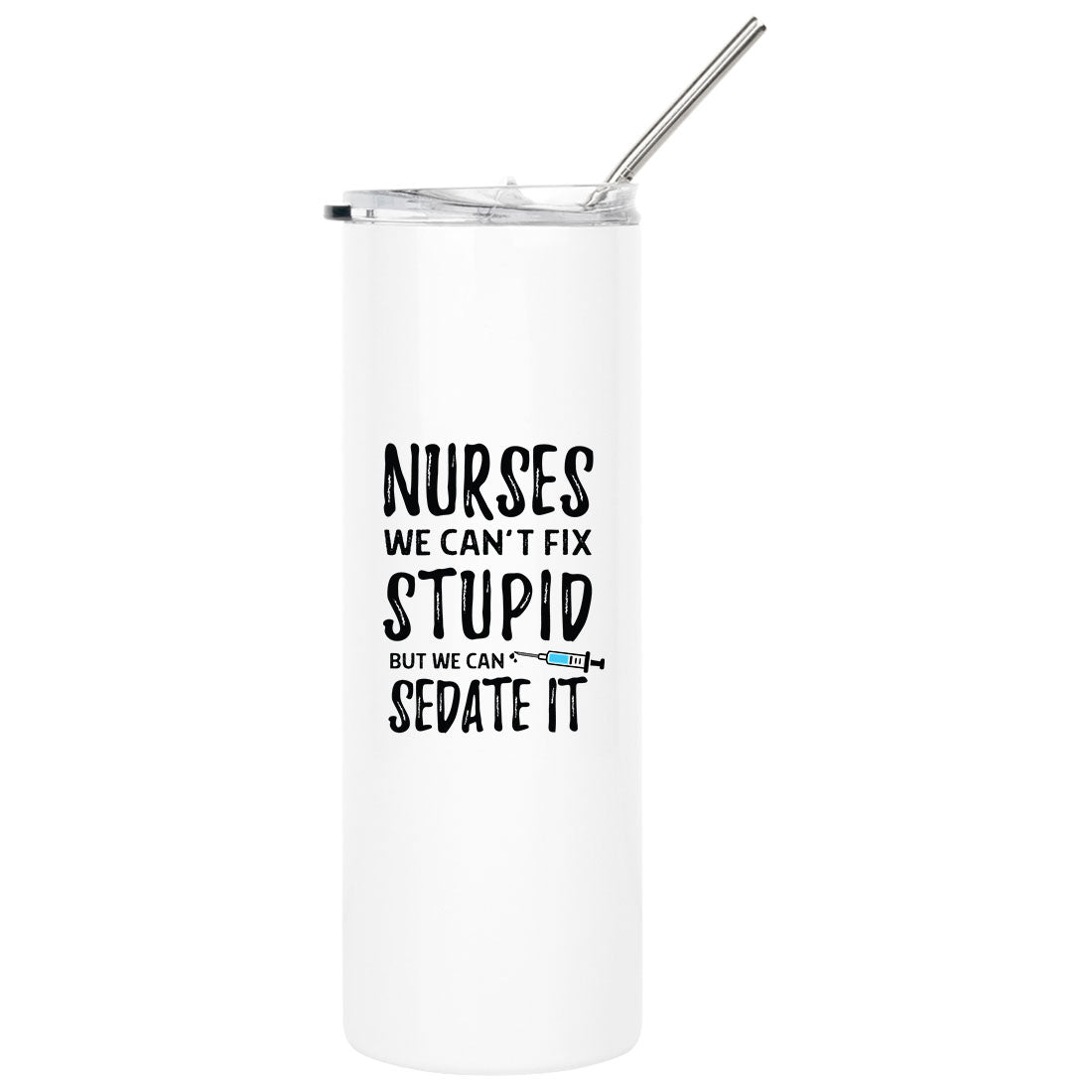 https://www.koyalwholesale.com/cdn/shop/products/Nurse-Skinny-Tumbler-with-Lid-and-Straw-Healthcare-Workers-Appreciation-Gifts-Set-of-1-Andaz-Press-We-Cant-Fix-Stupid.jpg?v=1660304757