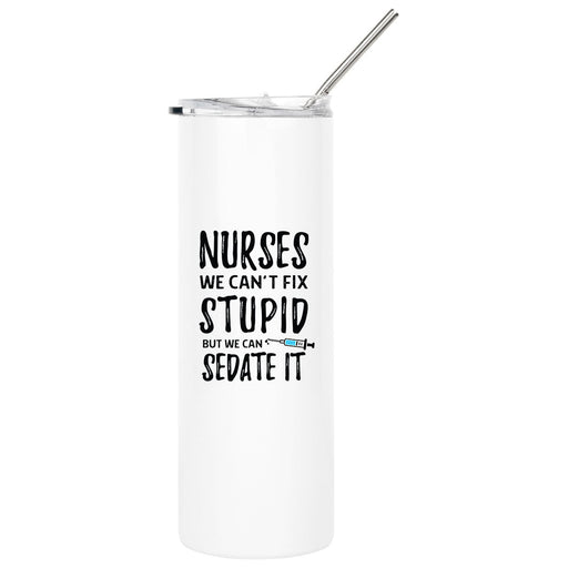 Nurse Skinny Tumbler with Lid and Straw - Healthcare Workers Appreciation Gifts-Set of 1-Andaz Press-We Can't Fix Stupid-