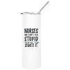 Nurse Skinny Tumbler with Lid and Straw - Healthcare Workers Appreciation Gifts-Set of 1-Andaz Press-We Can't Fix Stupid-