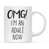 OMG I'm an Adult Now Ceramic Coffee Mug-Set of 1-Andaz Press-