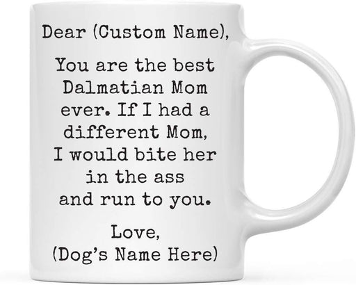 Personalized Funny Dog Mom Coffee Mug Gag Gift Best Dalmatian Dog Mom Bite in Ass and Run to You-Set of 1-Andaz Press-