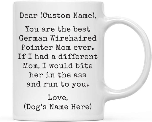 Personalized Funny Dog Mom Coffee Mug Gag Gift Best German Wirehaired Pointer Dog Mom Bite in Ass and Run to You-Set of 1-Andaz Press-