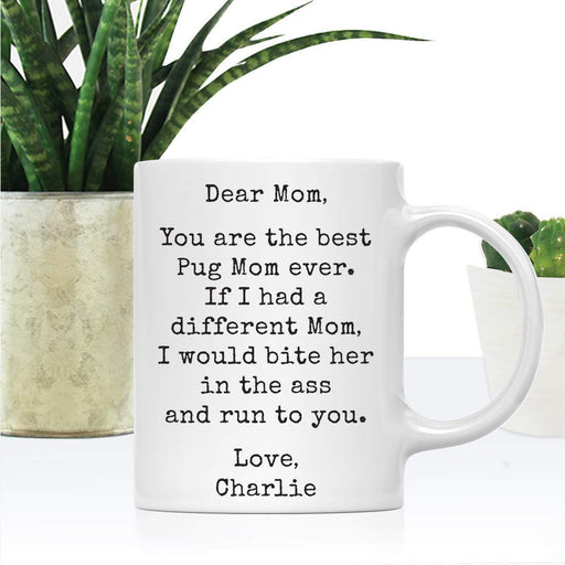 Personalized Funny Dog Mom Coffee Mug Gag Gift Best Pug Dog Mom Bite in Ass and Run to You-Set of 1-Andaz Press-