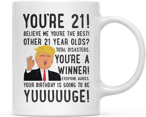 President Donald Trump Coffee Mug Birthday Gag Gift, You're 21! Yuuuuge Birthday-Set of 1-Andaz Press-