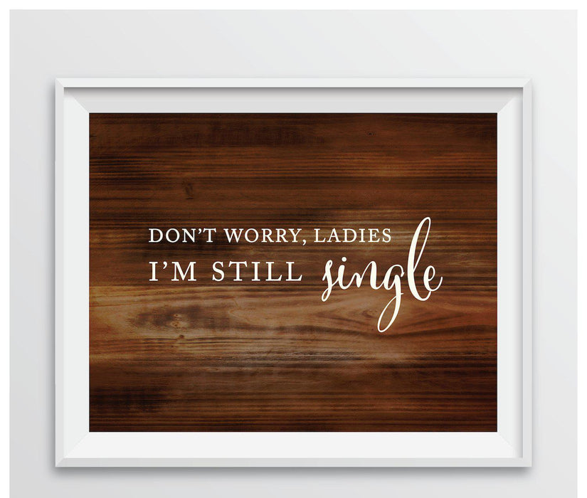 Rustic Wood Wedding Party Signs-Set of 1-Andaz Press-Don't Worry Ladies, I'm Still Single-