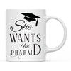 She Wants the Graduation Coffee Mug-Set of 1-Andaz Press-PharmD-