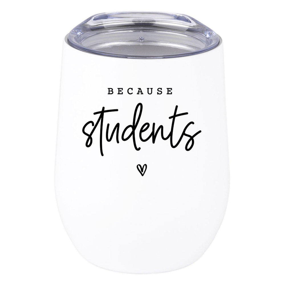 Teacher Appreciation Wine Tumbler with Lid Stemless Stainless Steel Insulated for Teacher Appreciation Week-Set of 1-Andaz Press-Because Students-