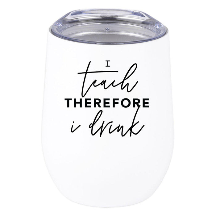 Teacher Appreciation Wine Tumbler with Lid Stemless Stainless Steel Insulated for Teacher Appreciation Week-Set of 1-Andaz Press-I Teach Therefore I Drink-