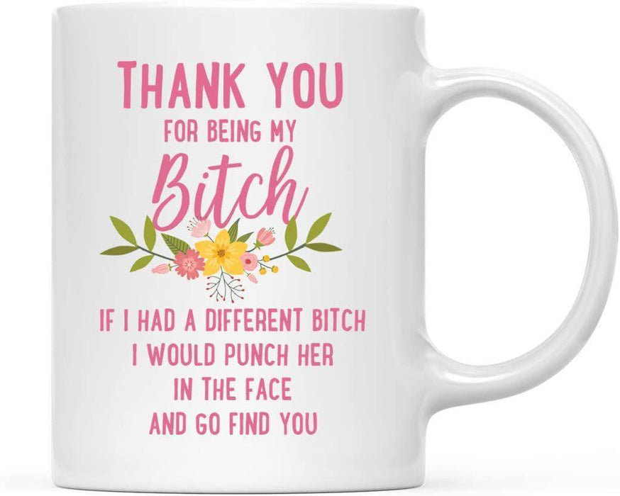 Thank You for Being Ceramic Coffee Mug Floral Punch in Face Collection-Set of 1-Andaz Press-Bitch-